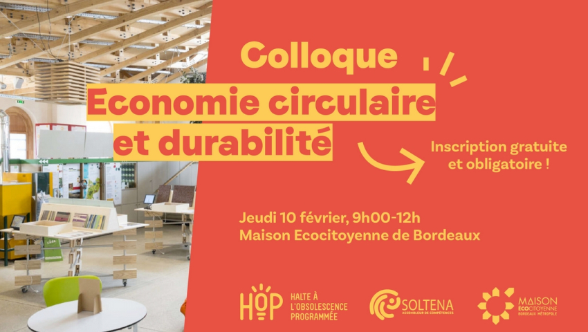 [ COLLOQUE ]   "Economie circulaire et durabilité" - jeudi 10 février de 9h à 12h avec HOP // Halte à l'obsolescence programmée 