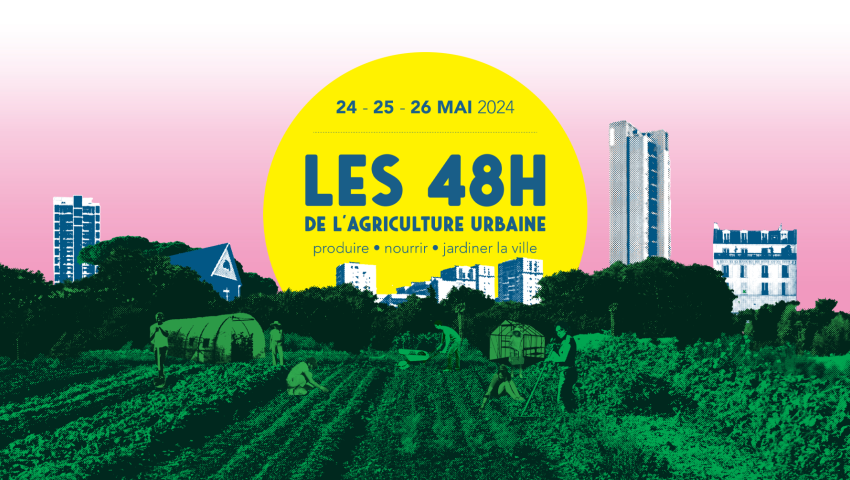 48h de l'agriculture urbaine Du 24 au 26 mai 2024